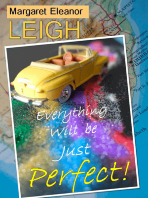 Everything will be just perfect by Margaret Eleanor Leigh